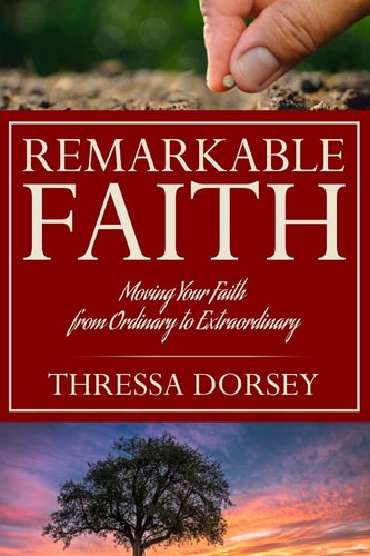 Remarkable Faith Moving Your Faith from Ordinary to Extraordinary
