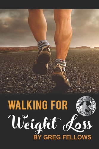 Walking for Weight Loss Here's How You Can Easily Melt Of All Your Unhealthy Body Fats Effectively Without Burning Yourself Out...