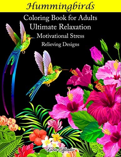 Hummingbirds Coloring Book for Adults Ultimate Relaxation Motivational Stress Relieving Designs