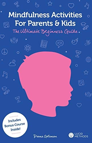 Mindfulness Activities for Parents and Kids The Ultimate Beginners Guide