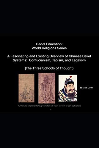 A Fascinating and Exciting Overview of Chinese Belief Systems Confucianism, Taoism, and Legalism: (Full Instructor Script for Slideshow Presentation, with Visuals and Point-By-Point Explanations)