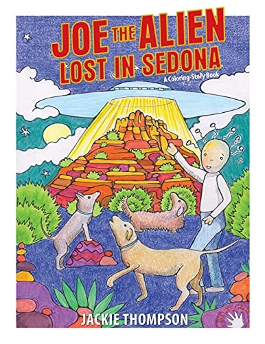 Joe the Alien: Lost in Sedona A Coloring-Storybook