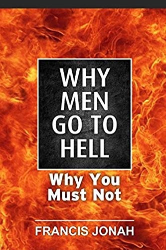 Why Men Go To Hell And How To Be Assured of Heaven