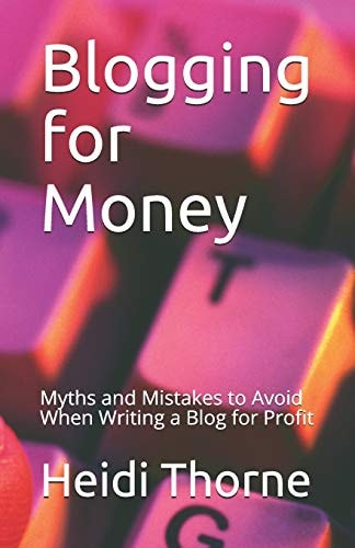 Blogging for Money Myths and Mistakes to Avoid When Writing a Blog for Profit