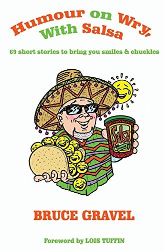 Humour on Wry, with Salsa 69 Short Stories to Bring You Smiles & Chuckles