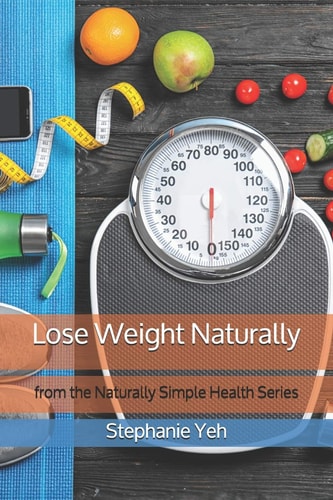 Lose Weight Naturally From the Naturally Simple Health Book Series