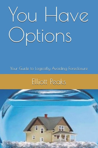 You Have Options Your Guide to Logically Avoiding Foreclosure