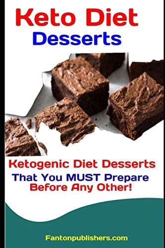 Keto Diet Desserts Ketogenic Diet Desserts That You MUST Prepare Before Any Other!
