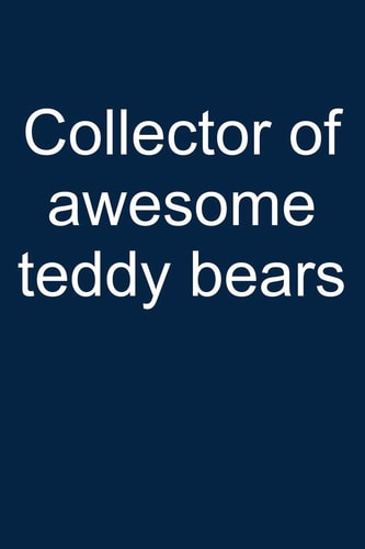 Awesome Teddy Collector Notebook for Teddy Bear Collecting Teddy Bear Collecting Collectible Teddy Bear Collectors 6x9 in Dotted