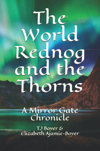 The World Rednog and the Thorns The Mirror Gate Chronicles