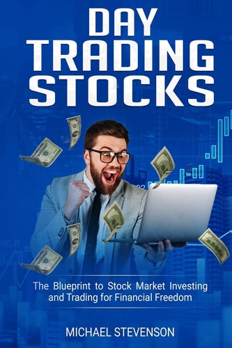 Day Trading Stock The Blueprint to Stock Market Investing and Trading for Financial Freedom
