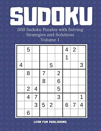 Sudoku 300 Sudoku Puzzles with Solving Strategies and Solutions