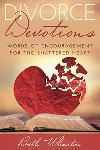 Divorce Devotions Words of Encouragement for the Shattered Heart