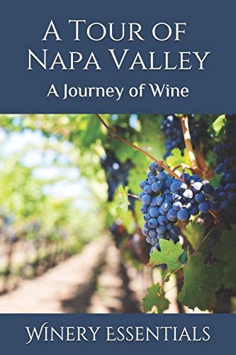 A Tour of Napa Valley A Journey of Wine