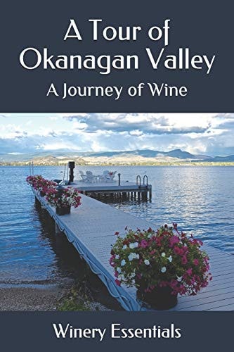 A Tour of Okanagan Valley A Journey of Wine