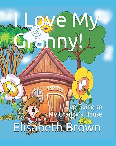 I Love My Granny I Love Going to My Granny's House