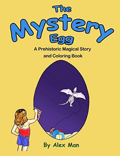 The Mystery Egg - Coloring Book A Prehistoric Magical Story and Coloring Book