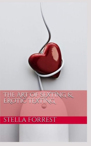 The Art of Sexting and Erotic Texting