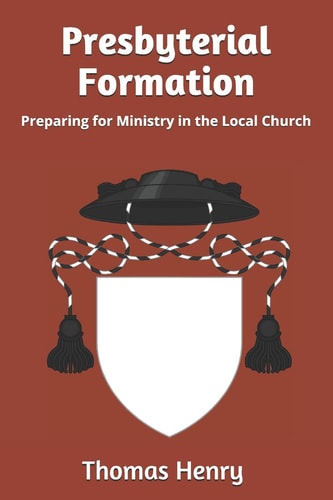 Presbyterial Formation Preparing for Ministry in the Local Church