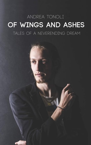 Of Wings and Ashes Tales of a Neverending Dream