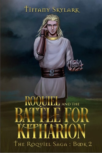 Roquiel and the Battle for Kitharion The Roquiel Saga: Book 2