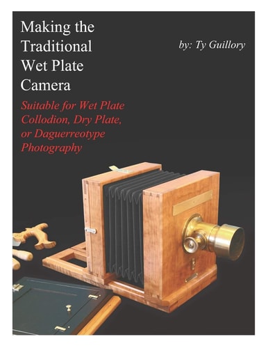 Making the Traditional Wet Plate Camera Suitable for Wet Plate Collodion, Dry Plate, Or Daguerreotype Photography