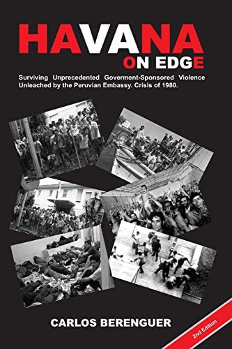 HAVANA on Edge (Color2Ed). Surviving Unprecedented Government-Sponsored Violence Unleached on the Peruvian Embassy. Crisis Of 1980