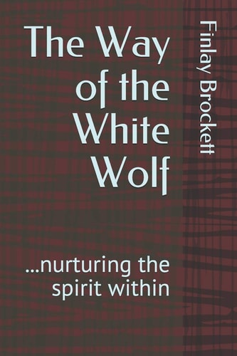 The Way of the White Wolf ... Nurturing the Spirit Within