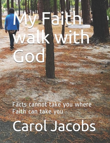 My Faith Walk with God Facts Cannot Take You Where Faith Can Take You
