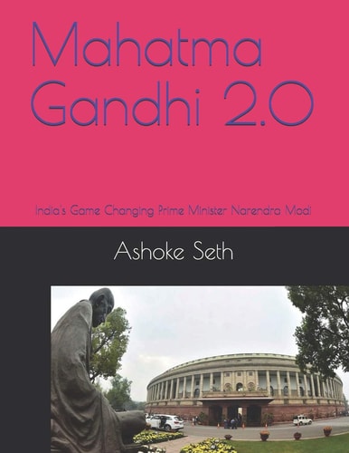 Mahatma Gandhi 2. 0 India's Game Changing Prime Minister Narendra Modi