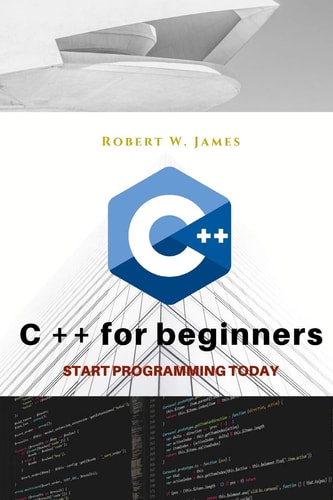 C Plus Plus for Beginners First Steps of C ++ Programming Language