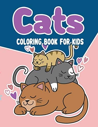 Cats Coloring Book for Kids Cats Coloring Book: The Really Best Relaxing Coloring Book For Kids, A Coloring Book For Kids All Ages, Cute Cats for Coloring, (Super Cute Kawaii Coloring Books)