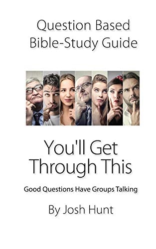 Question-Based Bible Study Guide--You'll Get Through This Good Questions Have Groups Talking
