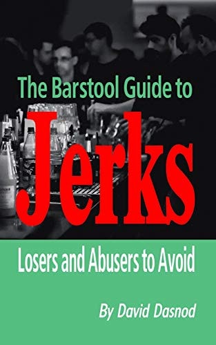 The Barstool Guide to Jerks Losers and Abusers to Avoid