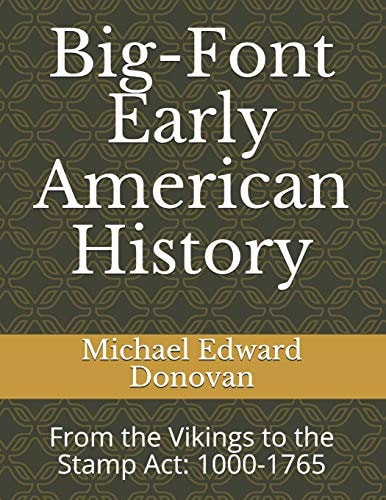 Big-Font Early American History From the Vikings to the Stamp Act: 1000-1765