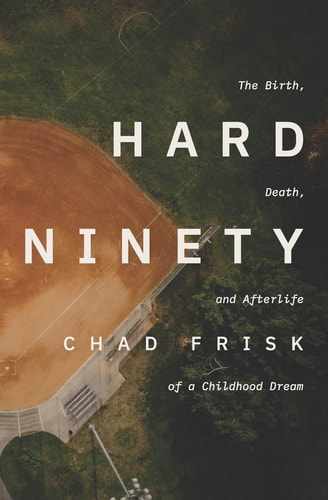 Hard Ninety The Birth, Death, and Afterlife of a Childhood Dream