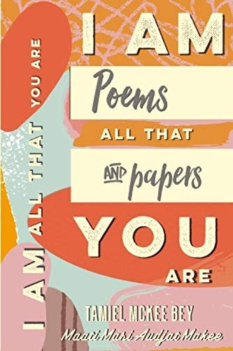 Iamallthatyouare This Is My Truth, Poems and Papers