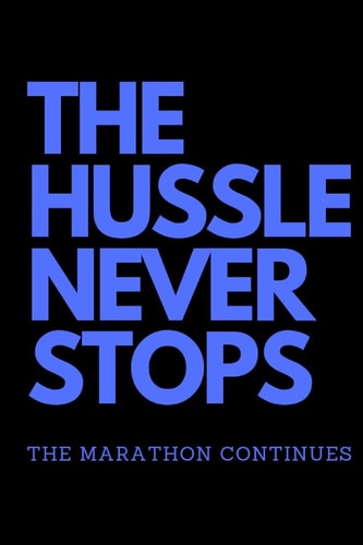 The Hussle Never Stops the Marathon Continues Blue