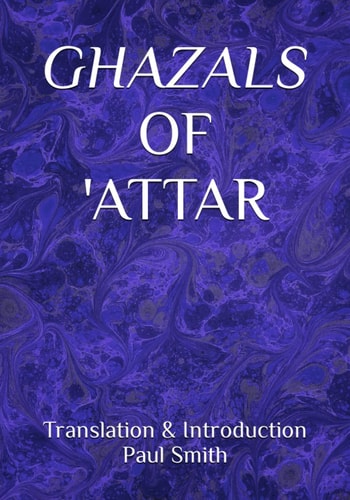 Ghazals Of 'attar Translation & Introduction Paul Smith