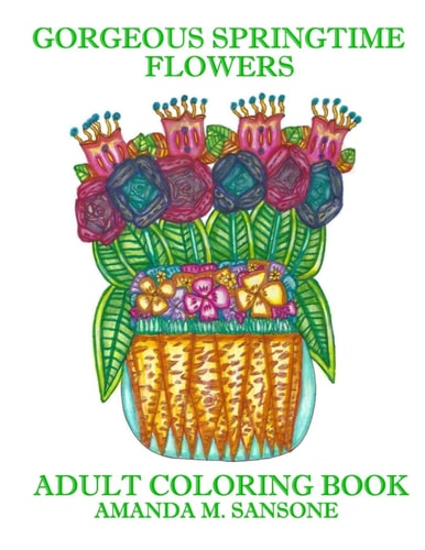 Gorgeous Springtime Flowers Adult Coloring Book