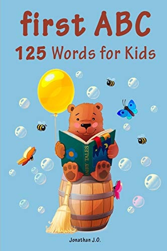 First ABC 125 Words for Kids First Words from A to Z For Kids, Kids 1-5 Years Old (Baby First Words, Alphabet Book, Children's Book, Toddler Book) Alphabet First Words for Kids 1