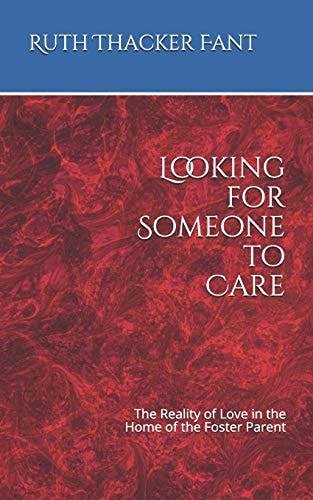 Looking for Someone to Care The Reality of Love in the Home of the Foster Parent