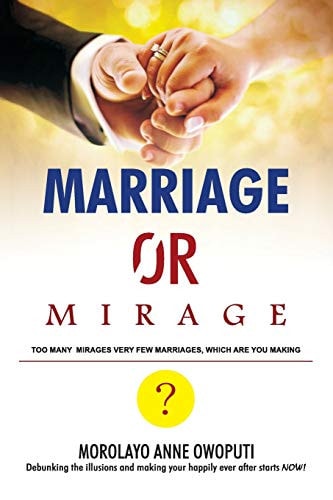 Marriage Or Mirage Too Many Mirages Very Few Marriages, Which Are You Making?