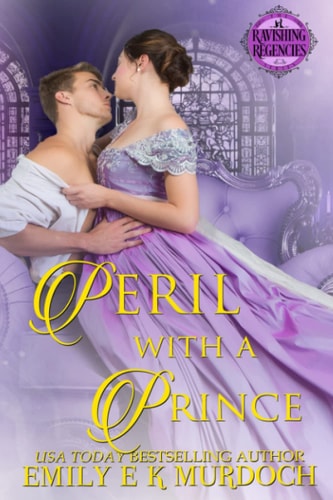 Peril with a Prince A Steamy Regency Romance (Ravishing Regencies Book 0)