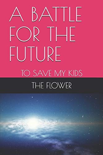 A Battle for the Future To Save My Kids