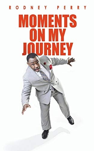 Rodney Perry Moments On My Journey