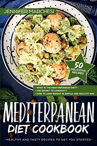 Mediterranean Diet Cookbook Healthy and Tasty Recipes to Get You Started