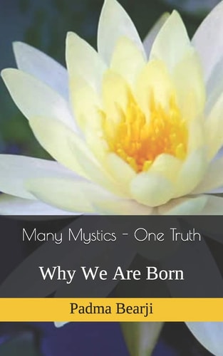 Many Mystics - One Truth Why We Are Born