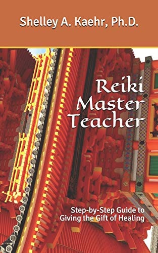 Reiki Master Teacher Step-By-Step Guide to Giving the Gift of Healing