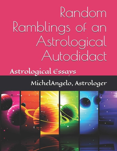 Random Ramblings of an Astrological Autodidact Astrological Essays